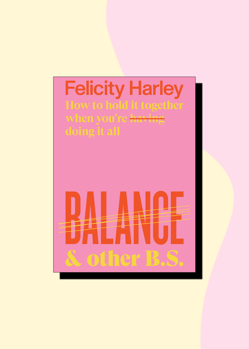 Balance & Other B.S by Felicity Harley